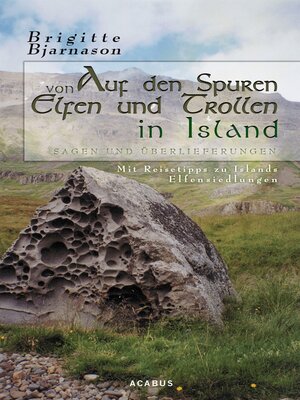 cover image of Auf den Spuren von Elfen und Trollen in Island. Sagen und Überlieferungen. Mit Reisetipps zu Islands Elfensiedlungen